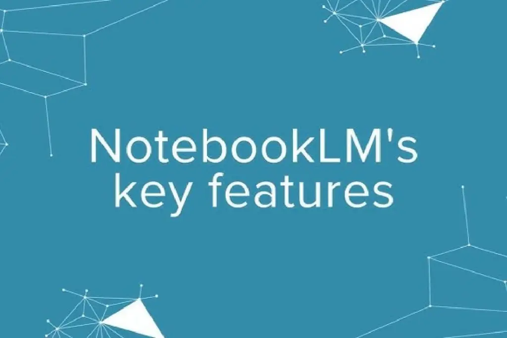قابلیت‌ های کلیدی NotebookLM
