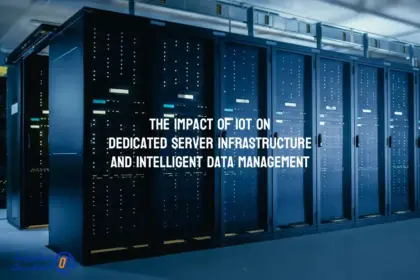 تاثیر اینترنت اشیا (IoT) بر زیرساخت سرورهای اختصاصی و مدیریت هوشمند دیتا